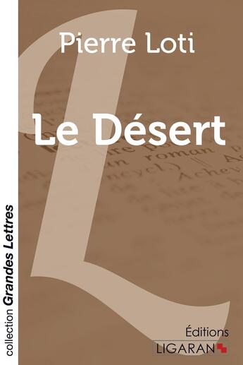 Couverture du livre « Le Désert (grands caractères) » de Pierre Loti aux éditions Ligaran