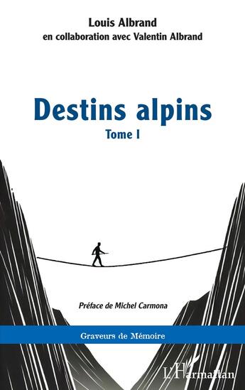 Couverture du livre « Destins alpins : Tome I » de Louis Albrand aux éditions L'harmattan