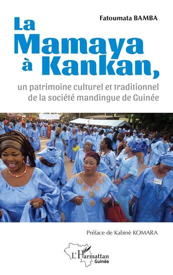 Couverture du livre « La Mamaya à Kankan, un patrimoine culturel et traditionnel de la société mandingue de Guinée » de Fatoumata Bamba aux éditions L'harmattan