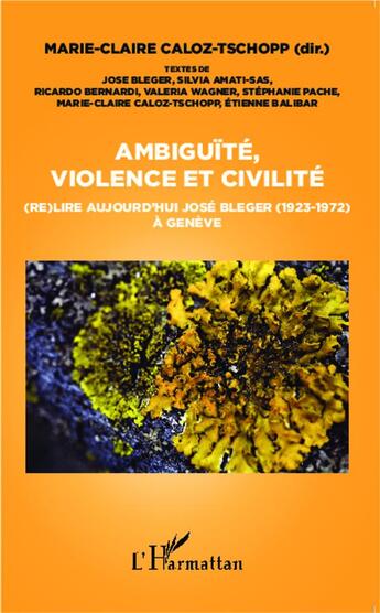 Couverture du livre « Ambiguite, violence et civilite - (re)lire aujourd'hui jose bleger (1923-1972) a geneve » de Bleger/Amati-Sas aux éditions L'harmattan