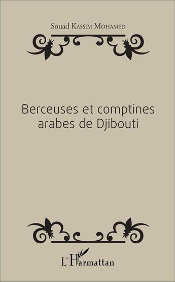 Couverture du livre « Berceuses et comptines arabes de Djibouti » de Souad Kassim Mohamed aux éditions L'harmattan