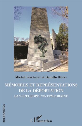 Couverture du livre « Mémoires et représentations de la déportation dans l'Europe contemporaine » de Daniele Henky et Michel Fabreguet aux éditions L'harmattan