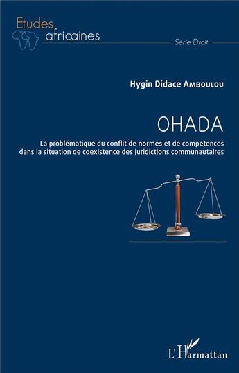 Couverture du livre « OHADA : La problématique du conflit de normes et de compétences dans la situation de coexistence des juridictions communautaires » de Hygin Didace Amboulou aux éditions L'harmattan