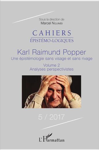 Couverture du livre « Karl Raimund Popper, une épistemologie sans visage et sans rivage Tome 2 ; analyses perspectivistes (édition 2017) » de Cahiers Epistemologi aux éditions L'harmattan