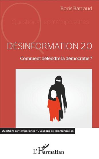 Couverture du livre « Desinformation 2.0 ; comment défendre la démocratie ? » de Boris Barraud aux éditions L'harmattan