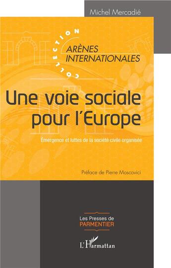 Couverture du livre « Une voie sociale pour l'Europe ; émergence et luttes de la société civile organisée » de Mercadie Michel aux éditions L'harmattan