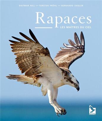 Couverture du livre « Rapaces : Les maîtres du ciel » de Dietmar Nill et Thorsten Prohl et Bernhard Ziegler aux éditions Gerfaut