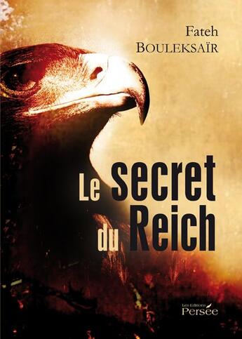 Couverture du livre « Le secret du reich » de Fateh Bouleksair aux éditions Persee