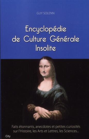 Couverture du livre « Encyclopédie de culture générale insolite » de Guy Solenn aux éditions City