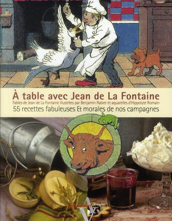 Couverture du livre « A TABLE AVEC ; Jean de la Fontaine ; 55 recettes fabuleuses et morales de nos campagnes » de Benjamin Rabier et Hippolyte Romain aux éditions Agnes Vienot