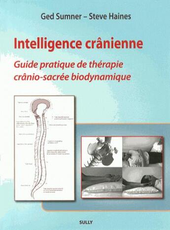 Couverture du livre « Intelligence crânienne ; guide pratique de thérapie cranio-sacrée biodynamique » de Ged Sumner et Steve Haines aux éditions Sully