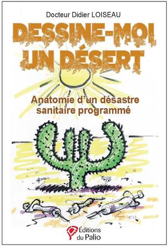 Couverture du livre « Dessine-moi un désert » de Didier Loiseau aux éditions Du Palio