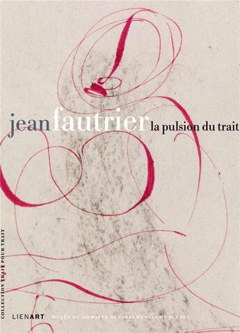 Couverture du livre « Jean Fautrier, la pulsion du trait » de  aux éditions Lienart