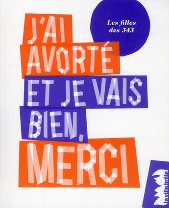 Couverture du livre « J'ai avorté et je vais bien, merci » de Les Filles Des 343 aux éditions La Ville Brule