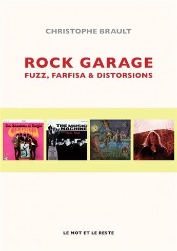 Couverture du livre « Rock garage ; fuzz, fafisa et freakbeat » de Christophe Brault aux éditions Le Mot Et Le Reste