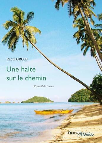 Couverture du livre « Une halte sur le chemin » de Raoul Gross aux éditions Melibee