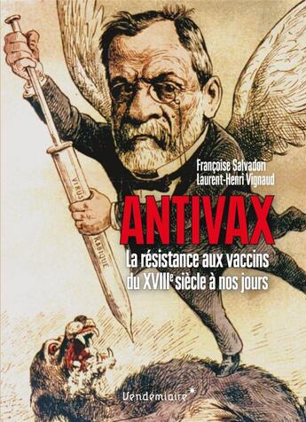 Couverture du livre « Antivax : histoire de la résistance aux vaccins du XVIIIe siècle à nos jours » de Francoise Salvadori et Laurent-Henri Vignaud aux éditions Vendemiaire