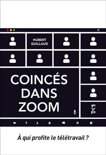 Couverture du livre « Coincés dans zoom : à qui profite le télétravail ? » de Hubert Guillaud aux éditions Fyp