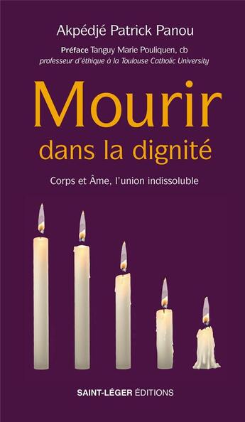 Couverture du livre « Mourir dans la dignité : Corps et Âme, l'union indissoluble » de Panou A P. aux éditions Saint-leger