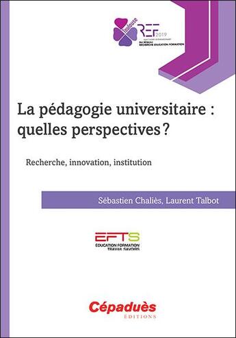 Couverture du livre « La pédagogie universitaire : quelles perspectives ? » de Laurent Talbot et Sebastien Chalies aux éditions Cepadues