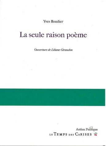 Couverture du livre « Le seule raison poème » de Yves Boudier aux éditions Le Temps Des Cerises