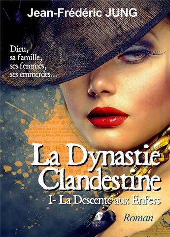 Couverture du livre « La dynastie clandestine Tome 1 : descente aux enfers » de Jean-Frederic Jung aux éditions Libre2lire