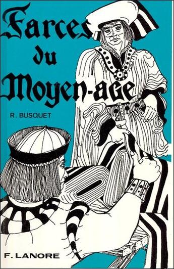 Couverture du livre « Farces du moyen-age » de Busquet R. aux éditions Lanore