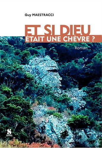 Couverture du livre « Et si dieu etait une chevre ? » de Guy Maestracci aux éditions Scudo