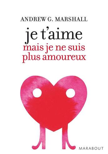 Couverture du livre « Je t'aime mais je ne suis plus amoureux » de Andrew G. Marschall aux éditions Marabout