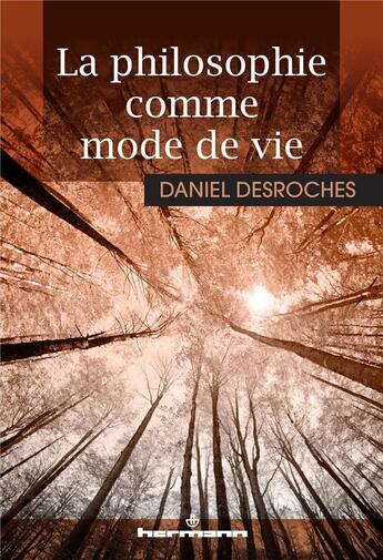 Couverture du livre « La philosophie comme mode de vie » de Desroches Daniel aux éditions Hermann