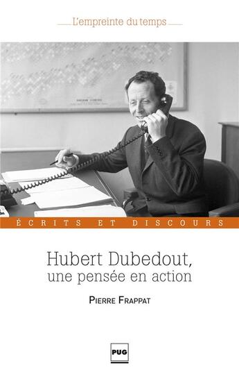 Couverture du livre « Hubert Dubedout ; une pensée en action » de Pierre Frappat aux éditions Pu De Grenoble