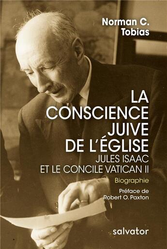 Couverture du livre « Jules Isaac et le Concile Vatican II ; la conscience juive de l'Eglise » de Norman C. Tobias aux éditions Salvator