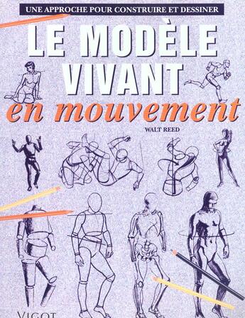 Couverture du livre « Une Approche Pour Construire Et Dessiner Le Modele Vivant En Mouvement » de Walt Reed aux éditions Vigot
