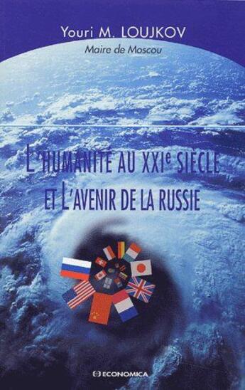 Couverture du livre « L'humanité au XXIe siècle et l'avenir de la Russie » de Loujkov/Youri M. aux éditions Economica