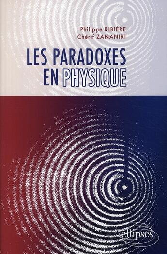 Couverture du livre « Les paradoxes en physique » de Ribiere Zananiri aux éditions Ellipses