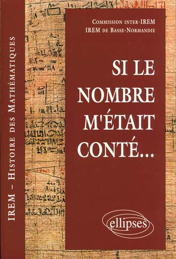 Couverture du livre « Si le nombre m'etait conte » de I.R.E.M. - aux éditions Ellipses