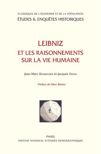 Couverture du livre « Leibniz et les raisonnements sur la vie humaine » de Jacques Veron et Jean-Marc Rohrbasser aux éditions Ined