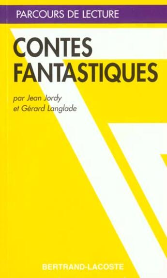 Couverture du livre « Contes Fantastiques - Parcours De Lecture » de Jordy - Langlade aux éditions Bertrand Lacoste
