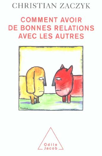 Couverture du livre « Comment avoir de bonnes relations avec les autres » de Christian Zaczyk aux éditions Odile Jacob