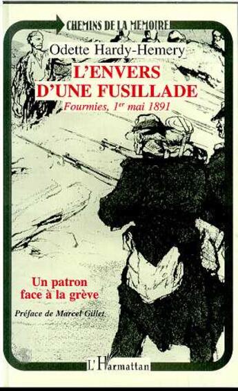 Couverture du livre « L'envers d'une fusillade Fourmies, 1er mai 1891 : Un patron face à la grève » de Odette Hardy-Hemery aux éditions L'harmattan