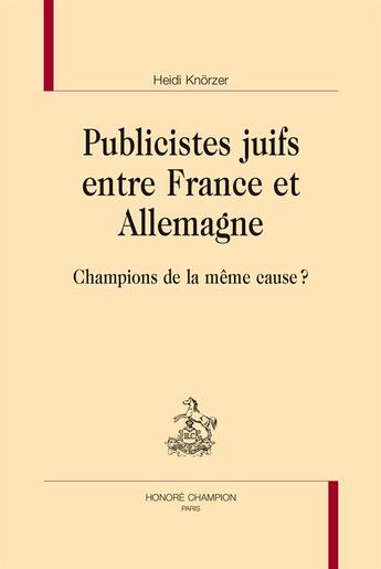 Couverture du livre « Publiscistes juifs entre France et Allemagne » de Heidi Knorzer aux éditions Honore Champion