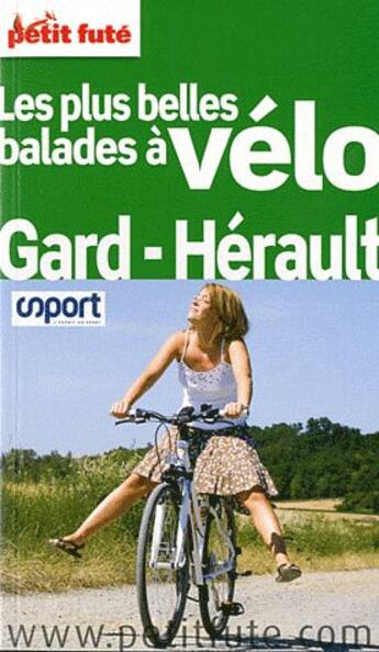 Couverture du livre « GUIDE PETIT FUTE ; THEMATIQUES ; les plus belles balades à vélo ; Gard, Hérault » de  aux éditions Le Petit Fute