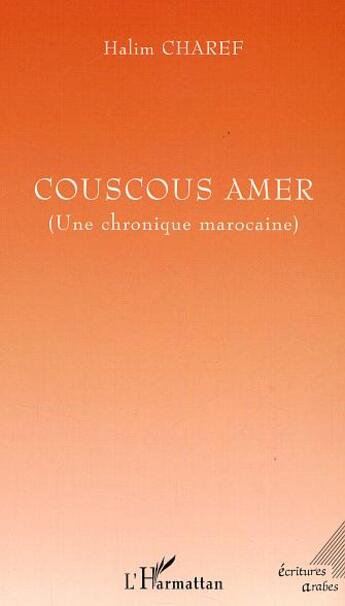 Couverture du livre « Couscous amer ; une chronique marocaine » de Halim Charef aux éditions L'harmattan