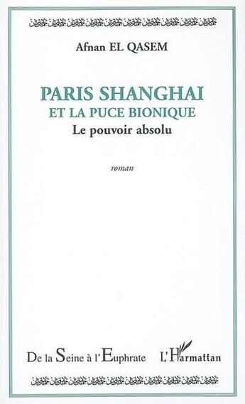 Couverture du livre « Paris shanghai et la puce bionique - le pouvoir absolu » de Afnan El Qasem aux éditions L'harmattan