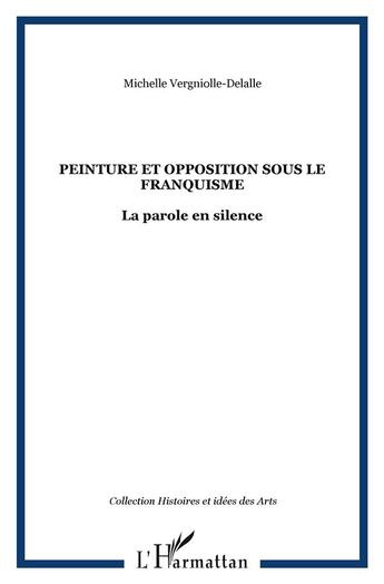 Couverture du livre « Peinture et opposition sous le franquisme - la parole en silence » de Vergniolle-Delalle M aux éditions L'harmattan