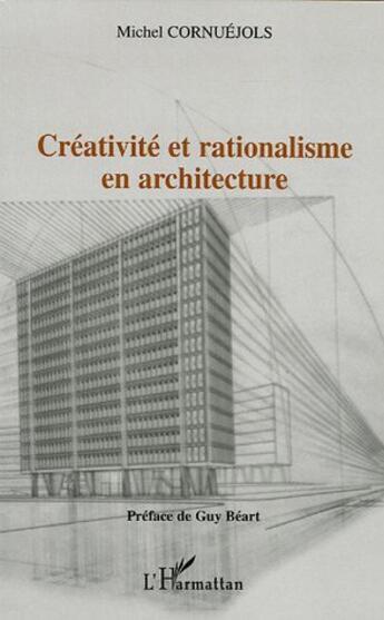 Couverture du livre « Creativite et rationalisme en architecture » de Michel Cornuejols aux éditions L'harmattan