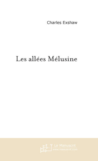 Couverture du livre « Les allées mélusine » de Exshaw-C aux éditions Le Manuscrit