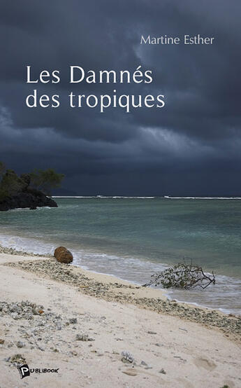 Couverture du livre « Les damnés des tropiques » de Esther Martine aux éditions Publibook