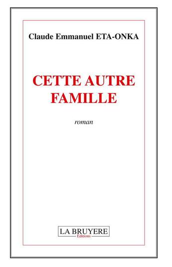 Couverture du livre « Cette autre famille » de Claude Emmanuel Eta-Onka aux éditions La Bruyere