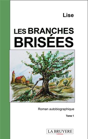 Couverture du livre « Les branches brisées » de Lise aux éditions La Bruyere